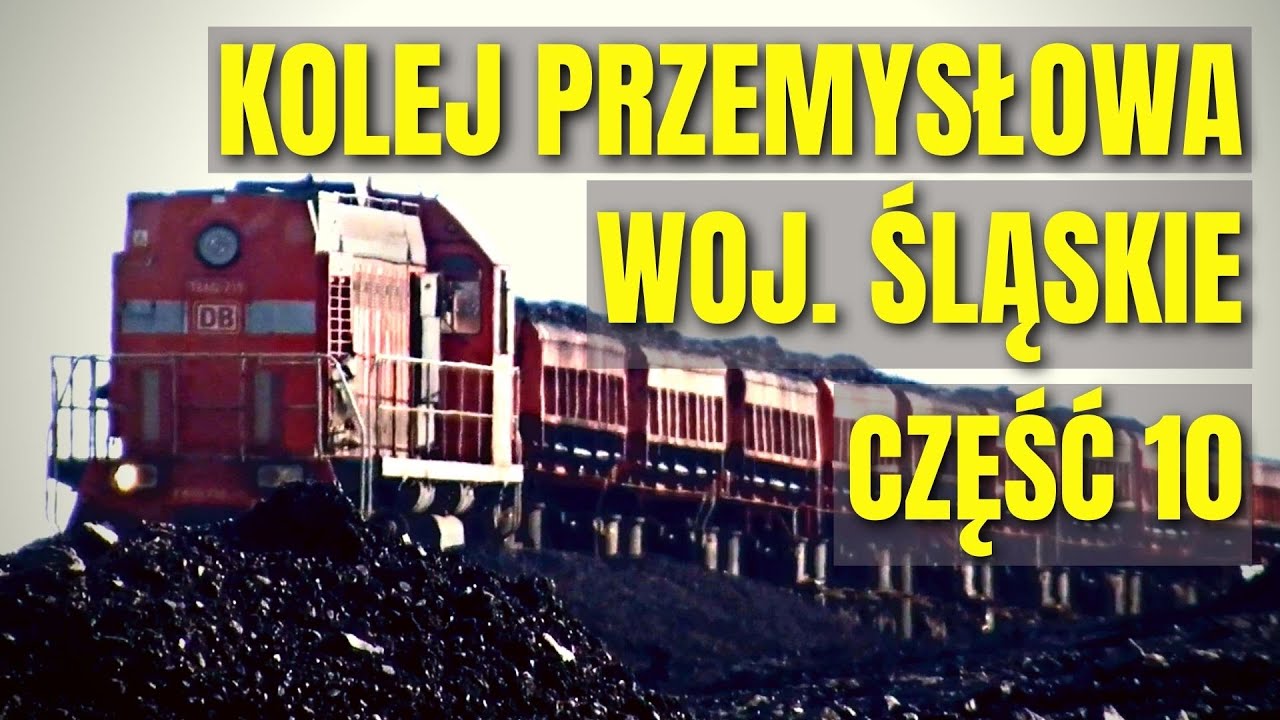 KOLEJ PRZEMYSŁOWA [WOJ. ŚLĄSKIE] CZĘŚĆ 10