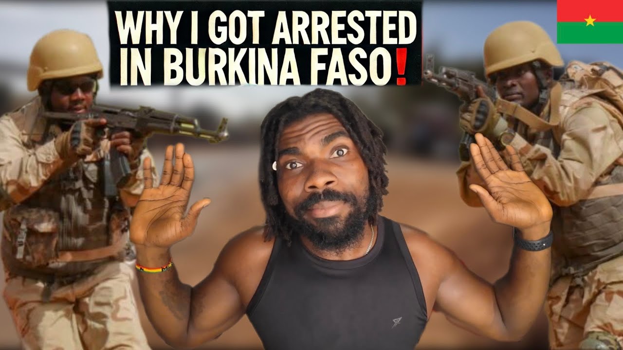 WHY I GOT ARRESTED IN BURKINA FASO