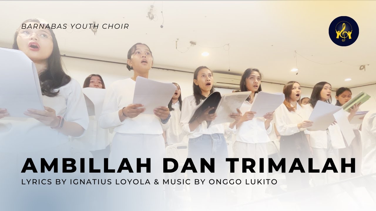 Ambillah dan Trimalah (Ignatius Loyola & Onggo Lukito) - Barnabas Youth Choir
