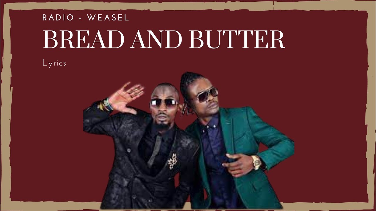 Bread and Butter   Radio and Weasel Lyrics Video