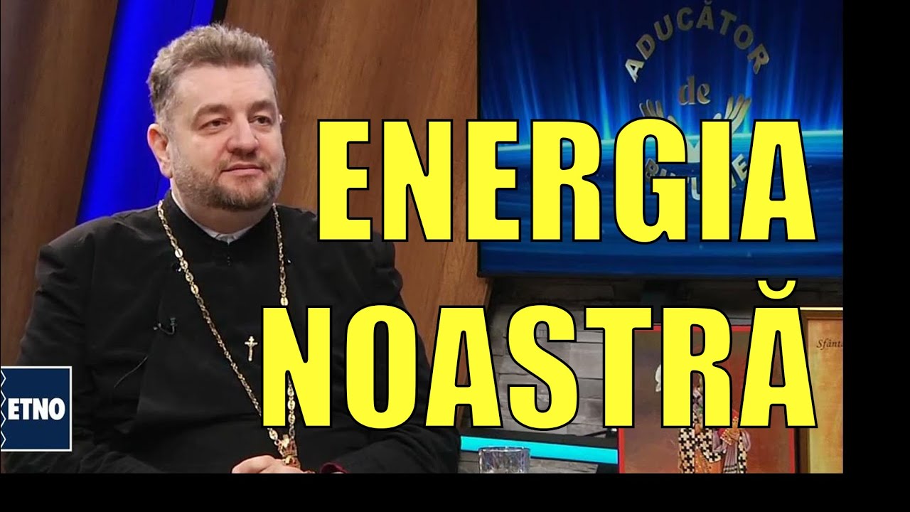Cum definim energia noastra - Aducator de bucurie - Parintele Emilian Prodan - 16 mai 2024