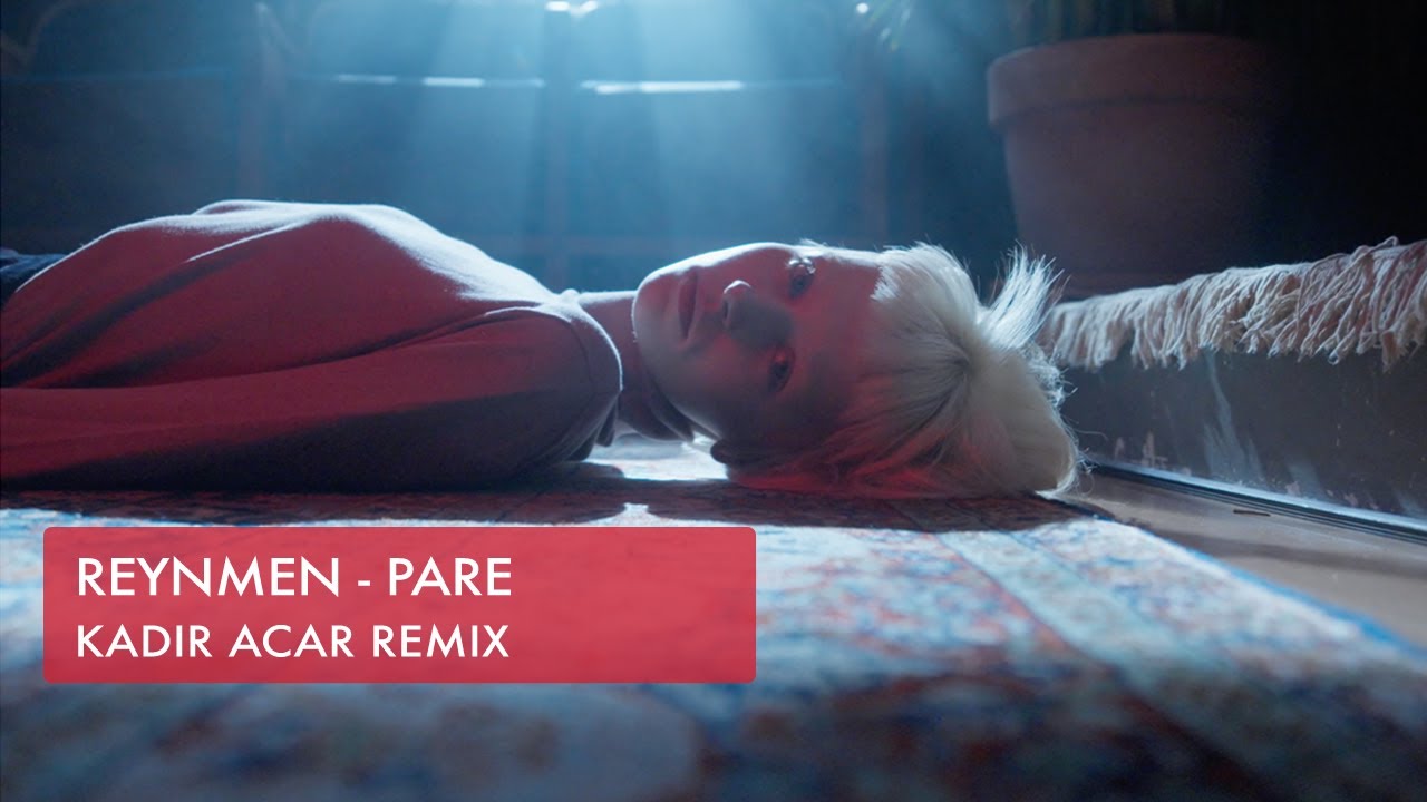 Reynmen - Pare (Kadir ACAR Remix)