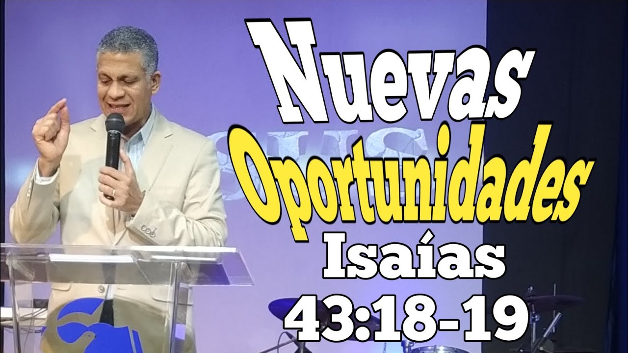 🔴 Nuevas Oportunidades  - Parte 1 - Isaías 43:18-19 - Pastor Elvis Sánchez