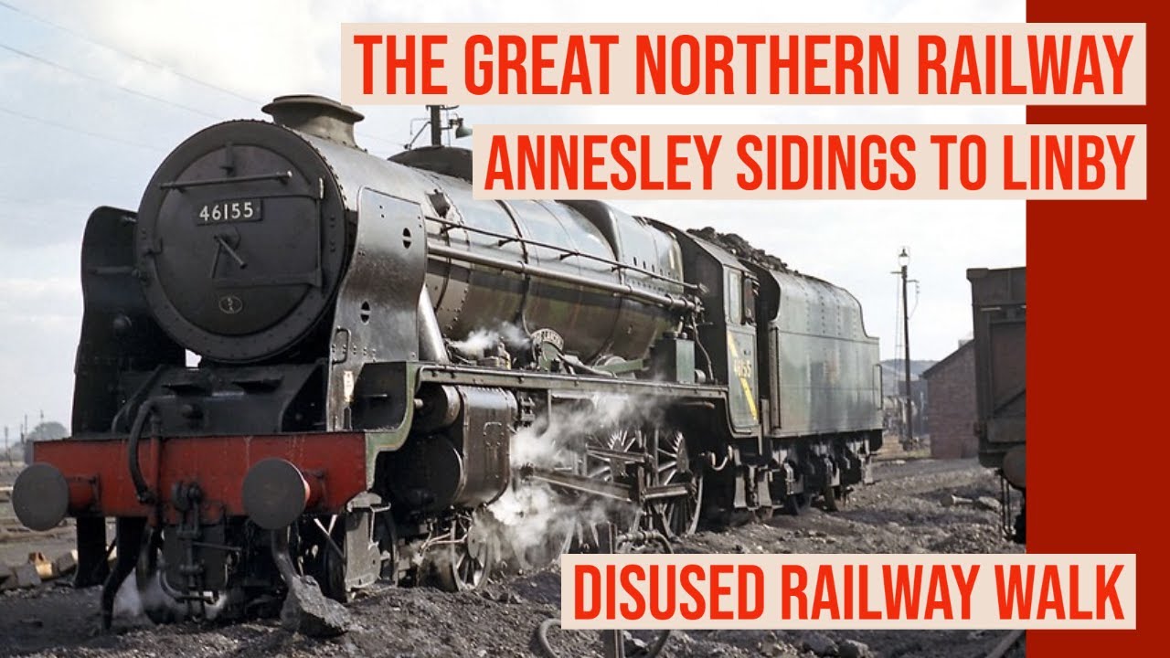 Annesley Shed Yard & Colliery - A Disused Railway Walk to Linby