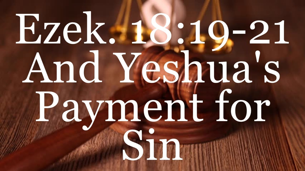 Ezekiel 18:19-21 and Yeshua's Payment for Sin