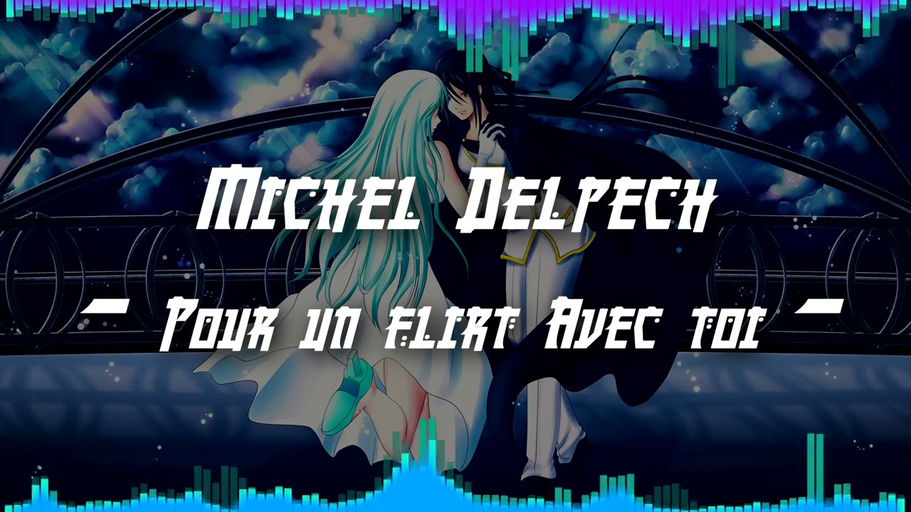 NightCore | Michel Delpech - Pour un flirt Avec toi...