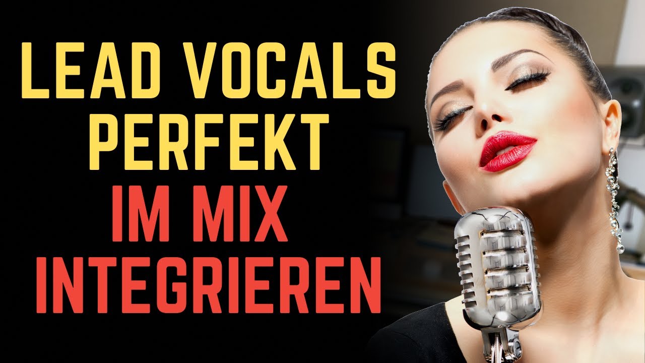 Vocals abmischen: 6 Tipps wie du Gesang besser im Mix einbettest || Song abmischen Tutorial