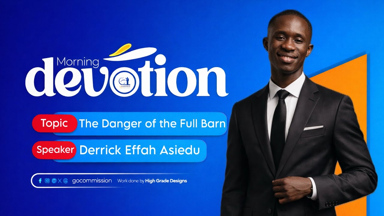 THE DANGER OF A FULL BARN - Derrick Effah Asiedu (17/03/26)