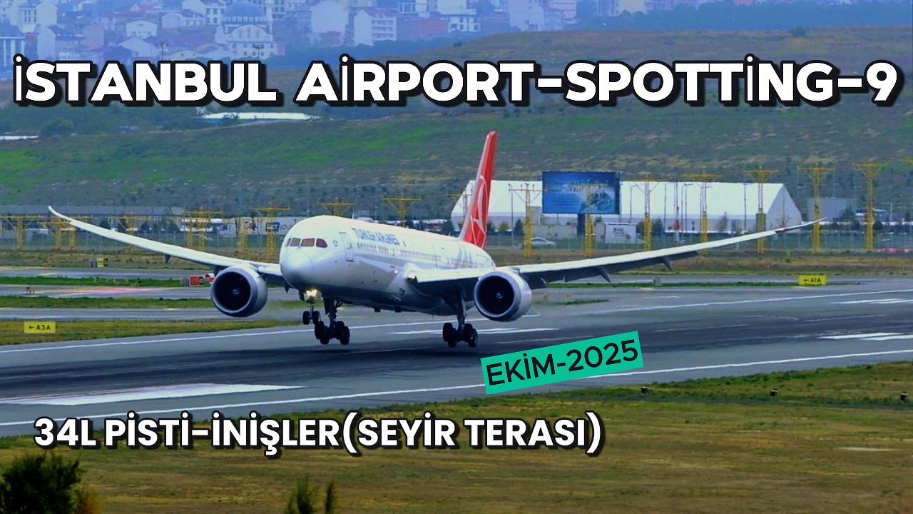 İSTANBUL HAVALİMANI 34L PİSTİ İNİŞLER-EKİM 2025