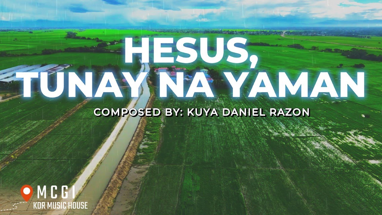 HESUS, TUNAY NA YAMAN - MCGI KUYA DANIEL RAZON