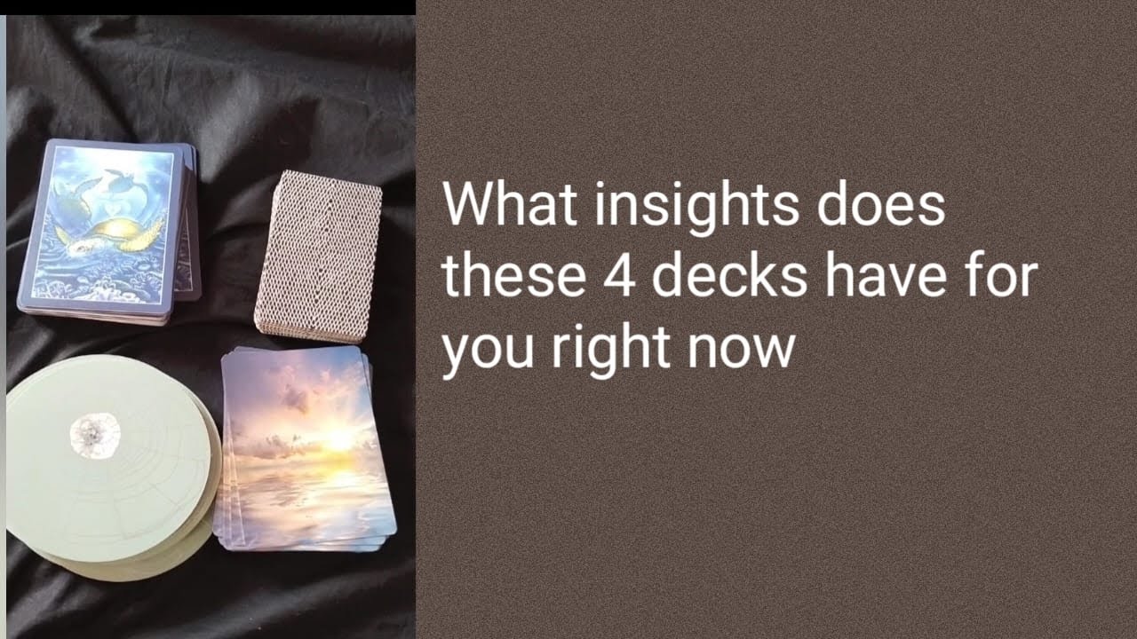 What insights does these 4 decks have for you right now 