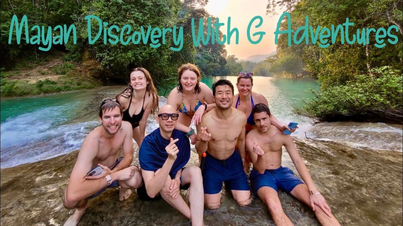 Mayan Discovery Tour with G Adventures 2023 . Part : 1