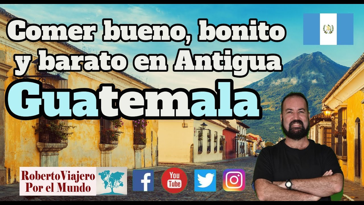 Comer bueno, bonito y barato en Antigua Guatemala