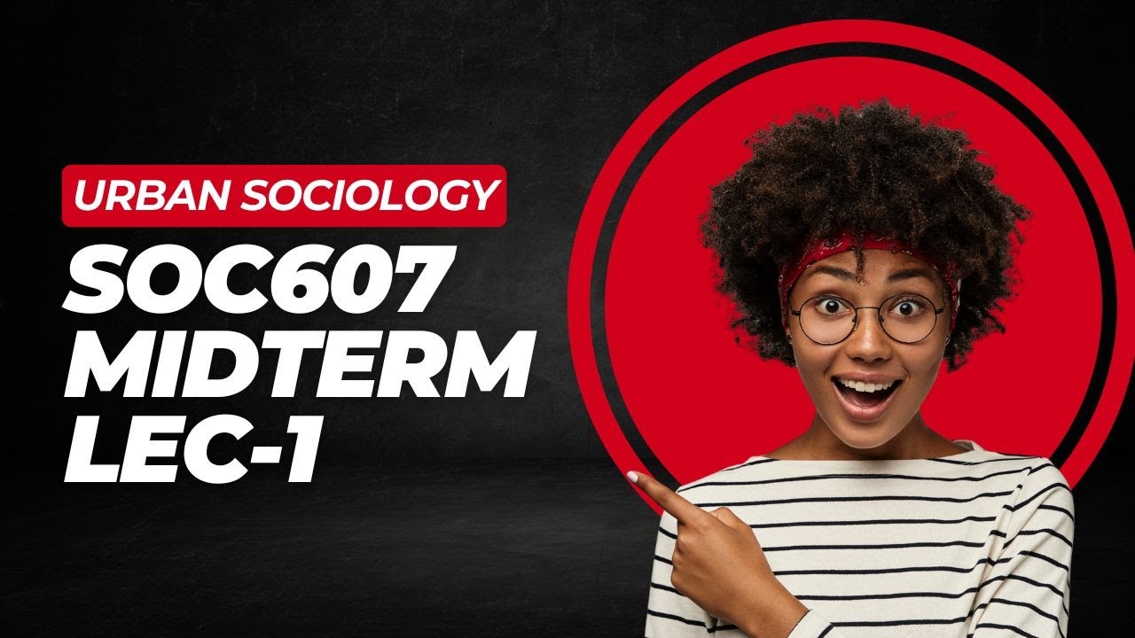 SOC607 Midterm | Lecture 1 | Introduction to Urban Sociology #soc607