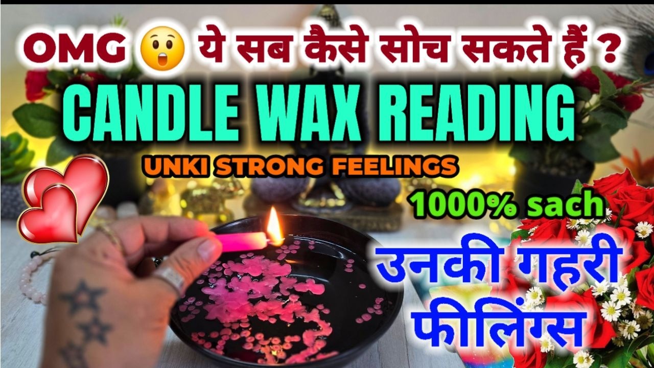 ❤️CANDLE WAX READING - UNKI STRONG FEELINGS APKE LIYE - HINDI TAROT - NO CONTACT - PICK A CARD
