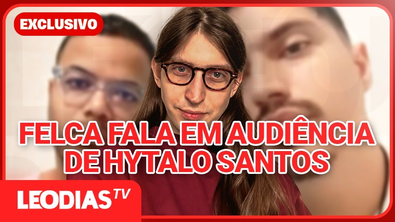 EXCLUSIVO: FELCA FALA EM AUDIÊNCIA DE HYTALO SANTOS