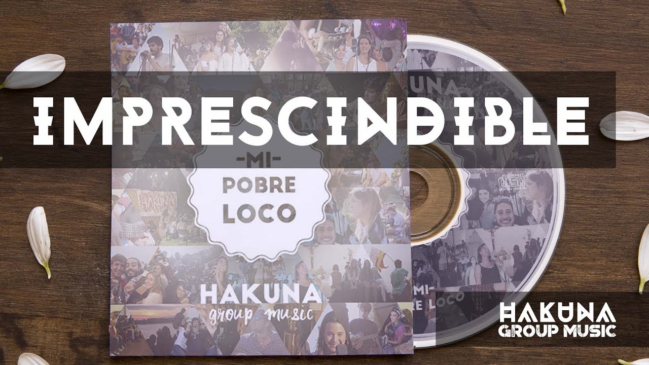 Imprescindible - Mi Pobre Loco | Hakuna Group Music