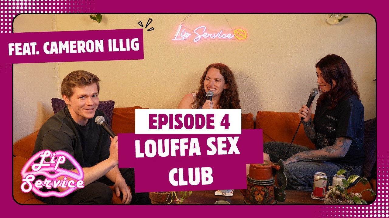 Loofah Sex Club | Lip Service Podcast (feat. Cameron Illig)