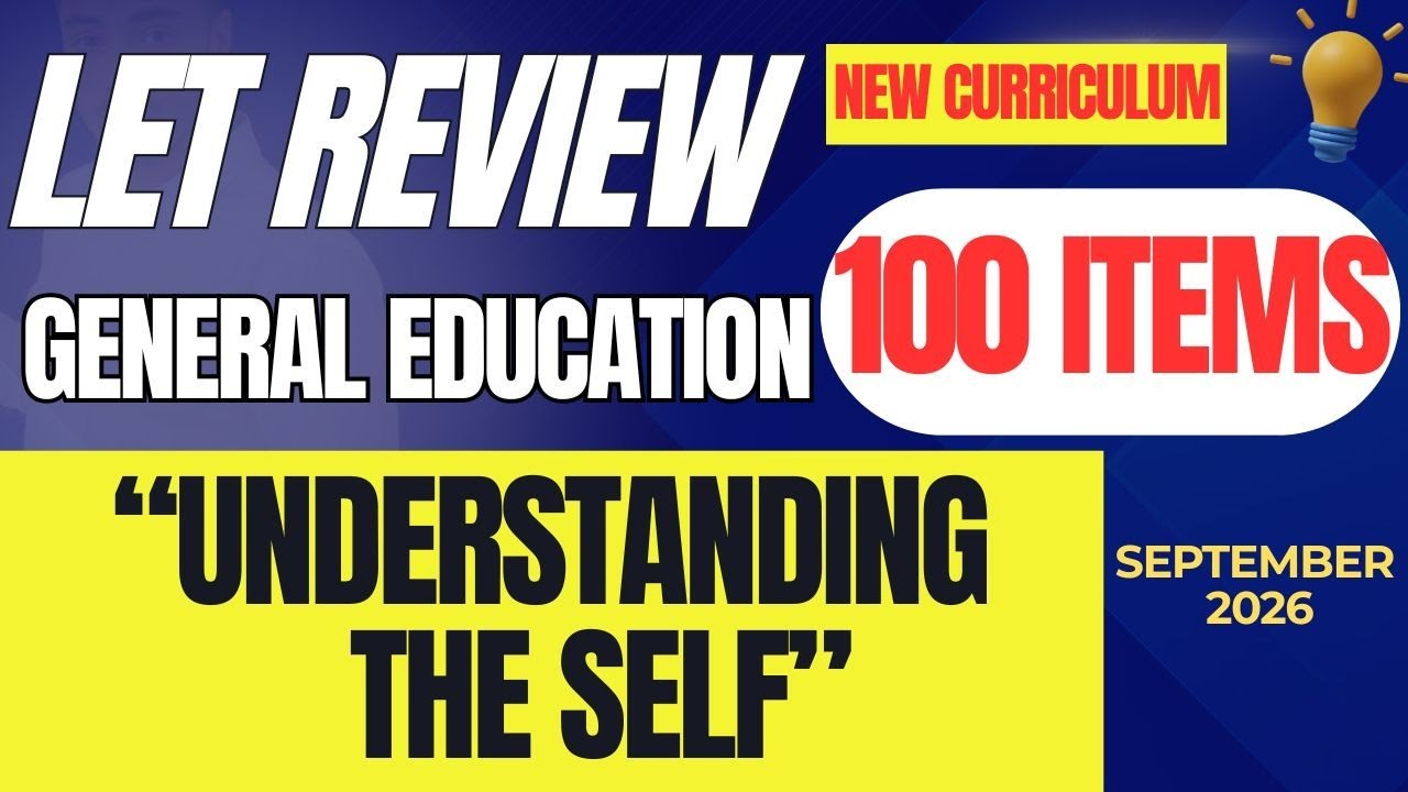 Understanding The Self LET Reviewer General Education NEW CURRICULUM (100 Items)