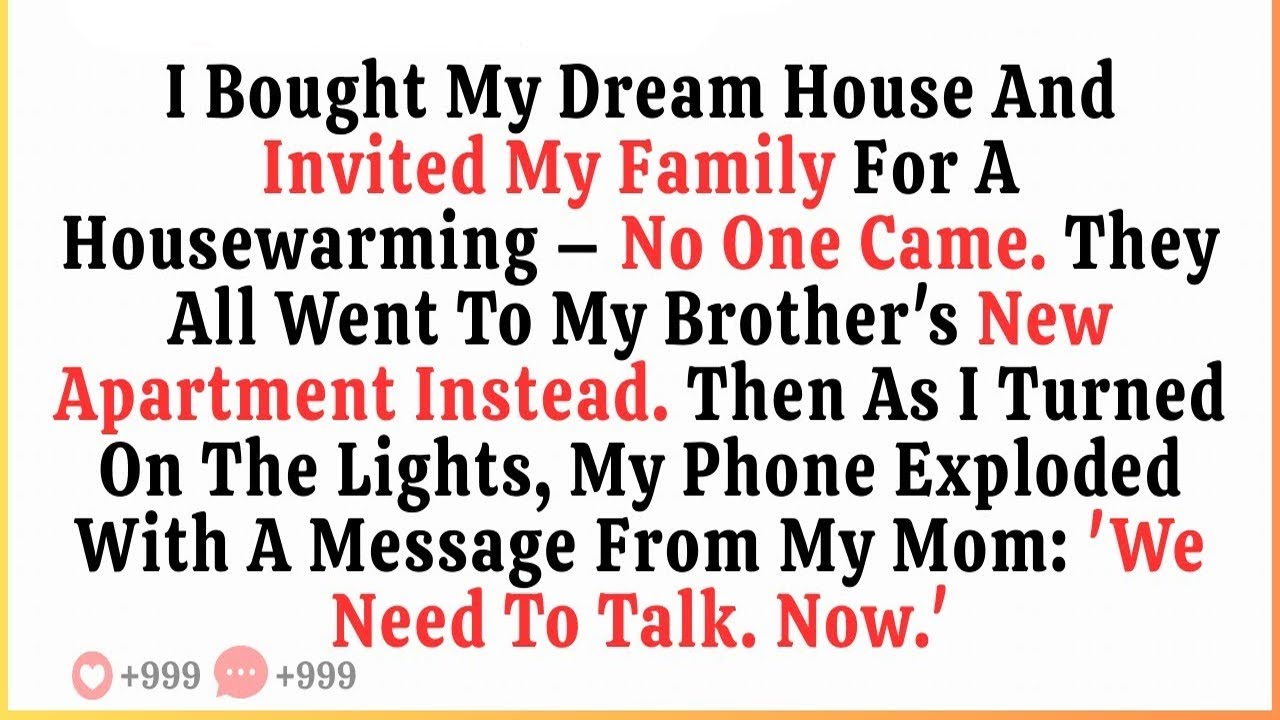 I Bought My Dream House And Invited My Family For A Housewarming — No