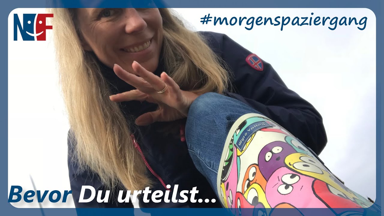 Was Du tun solltest, bevor Du ein Urteil &uuml;ber andere f&auml;llst // 9. Morgenspaziergang