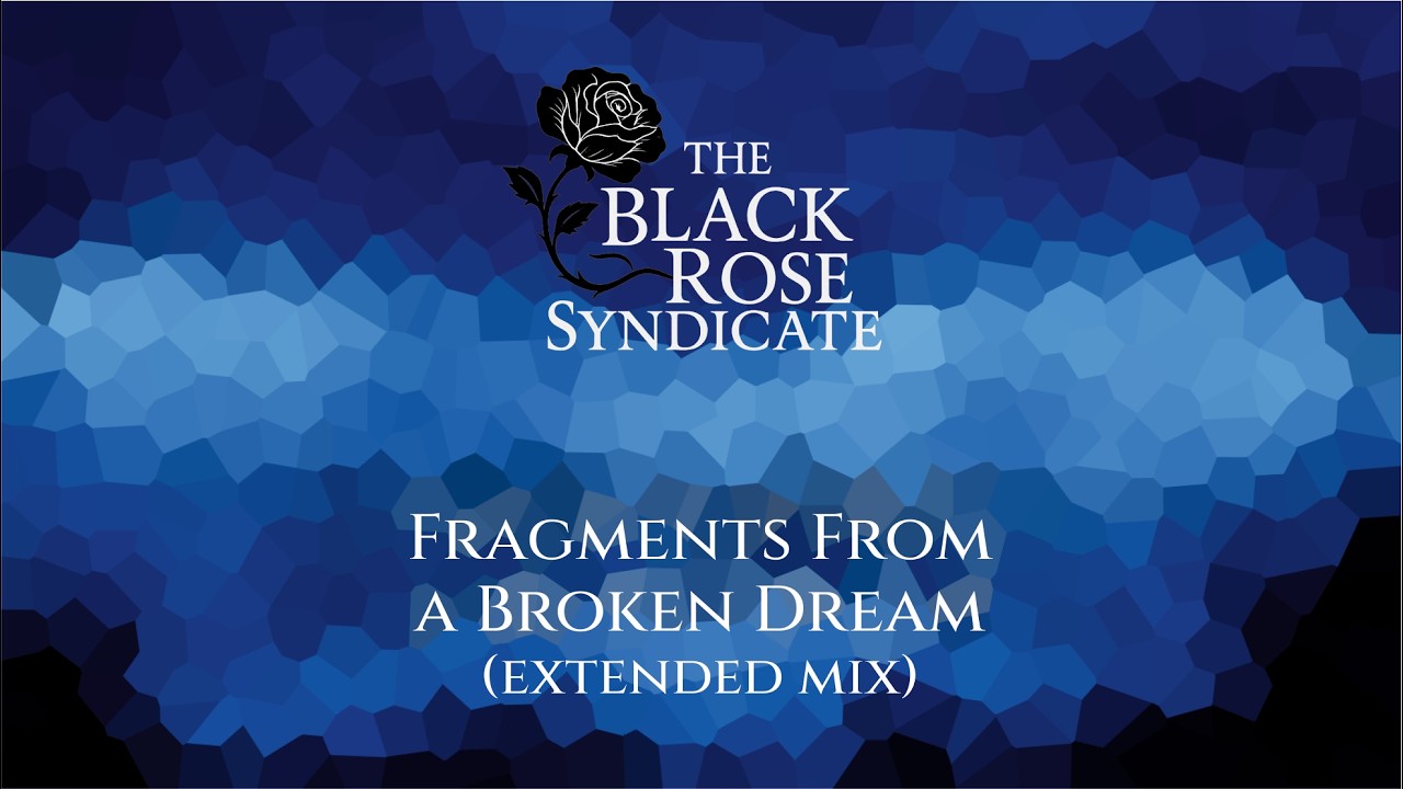 The Black Rose Syndicate - Fragments from a Broken Dream - Extended Mix (1 Hour)