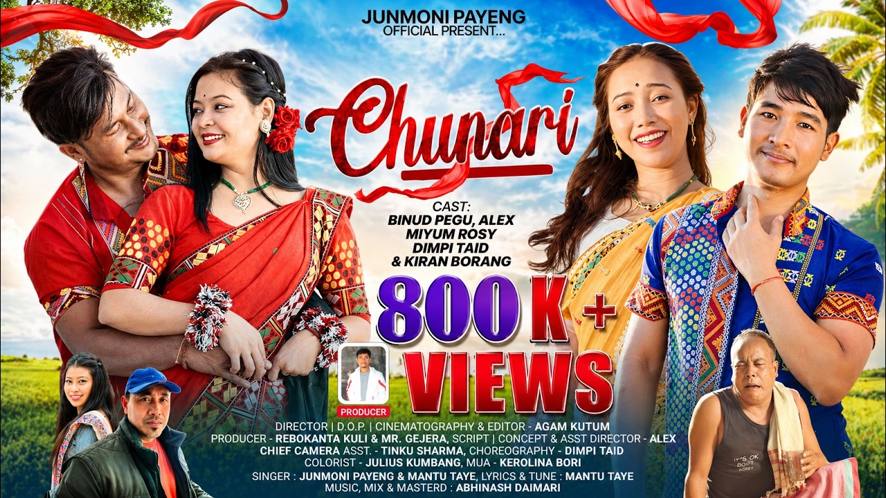 CHUNARI Official Video/Junmoni Payeng/Montu Taye/Binod pegu/Alex/Méyum Rosy/Dimpi Taid/Kiran Borang