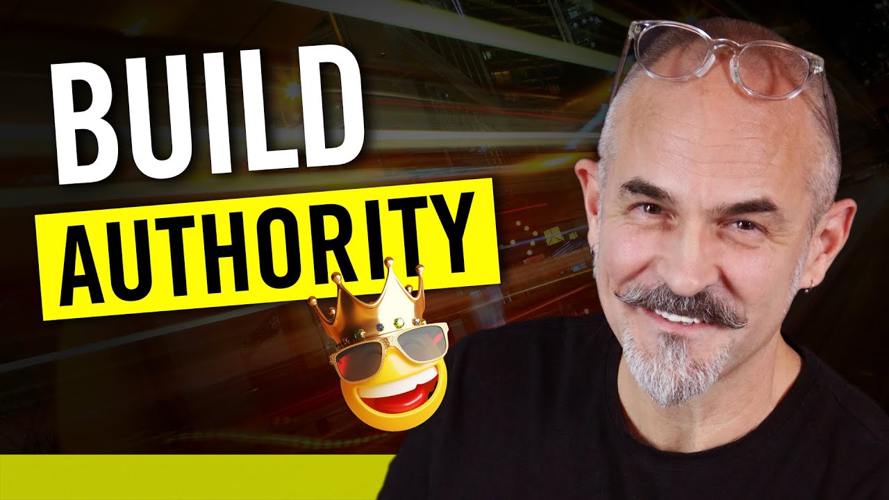 How To Build Authority Online - Get More Customers, Subscribers and Charge More for What You Do