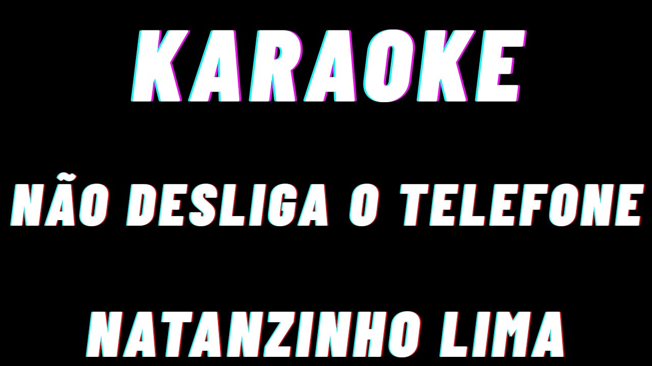 Natanzinho Lima Não Desliga O Telefone Versão Piseiro Karaoke