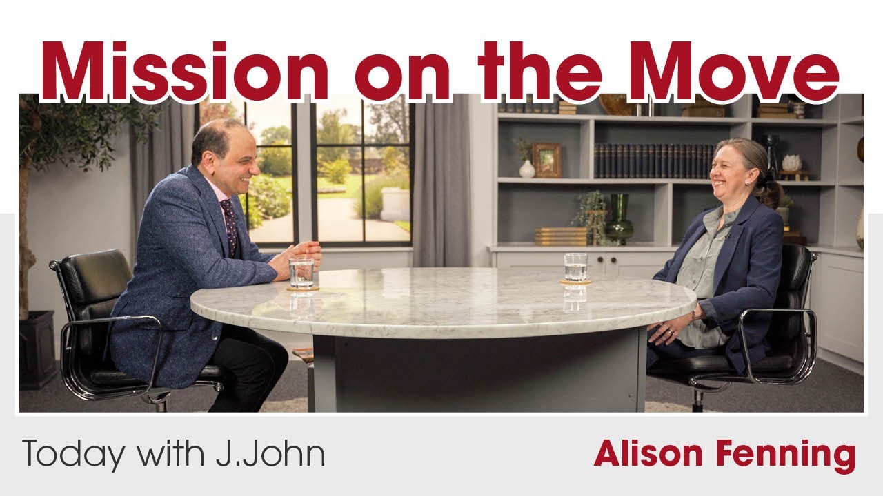 Mission on the Move: Today with J.John // Alison Fenning