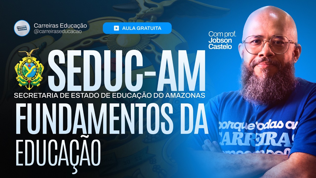 Fundamentos da Educa&ccedil;&atilde;o - Concurso SEDUC-AM 2026 Professor