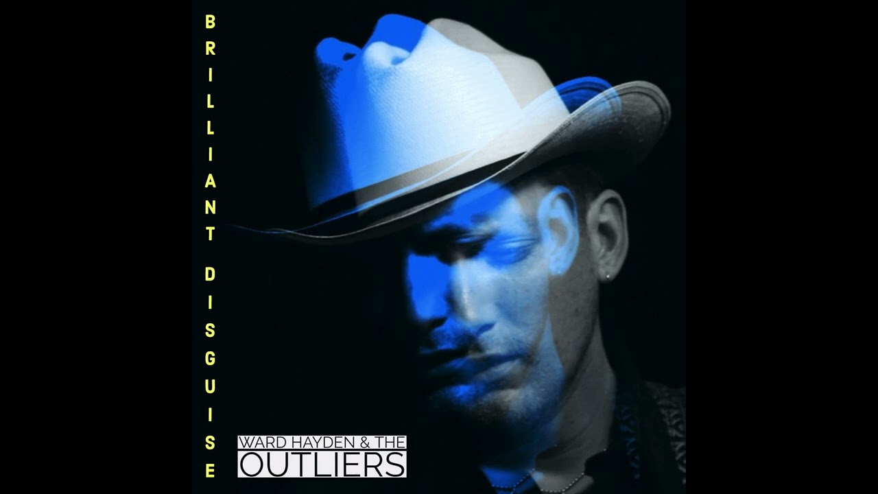 Ward Hayden & The Outliers - Brilliant Disguise