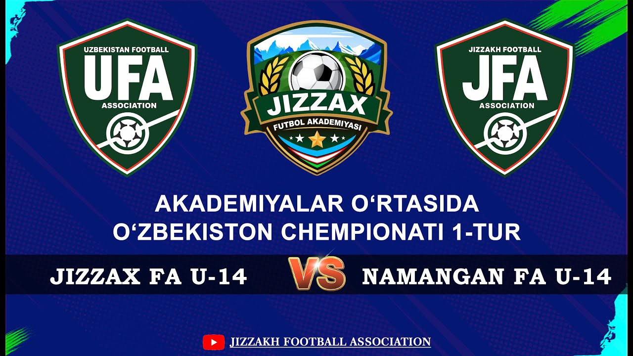 AKADEMIYALAR CHEMPIONATI / JIZZAX FA U-14 - NAMANGAN FA U-14