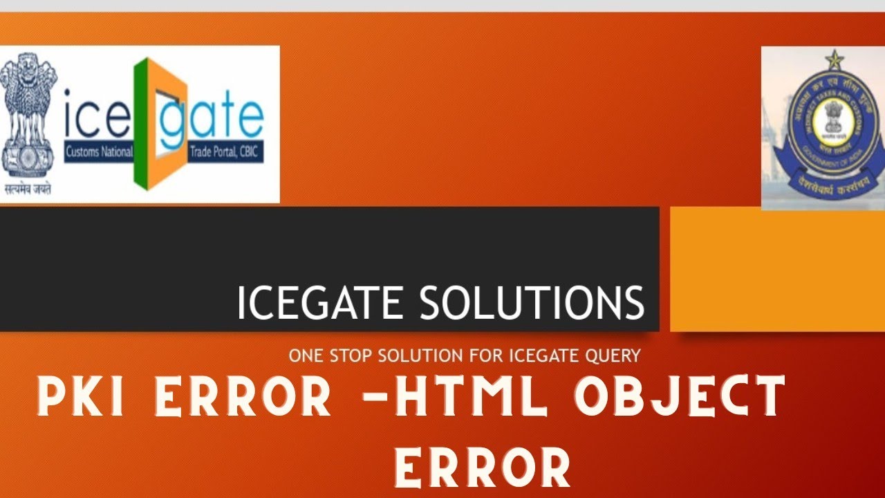 How to Remove PKI Error HTMLObject Error on ICEGATE