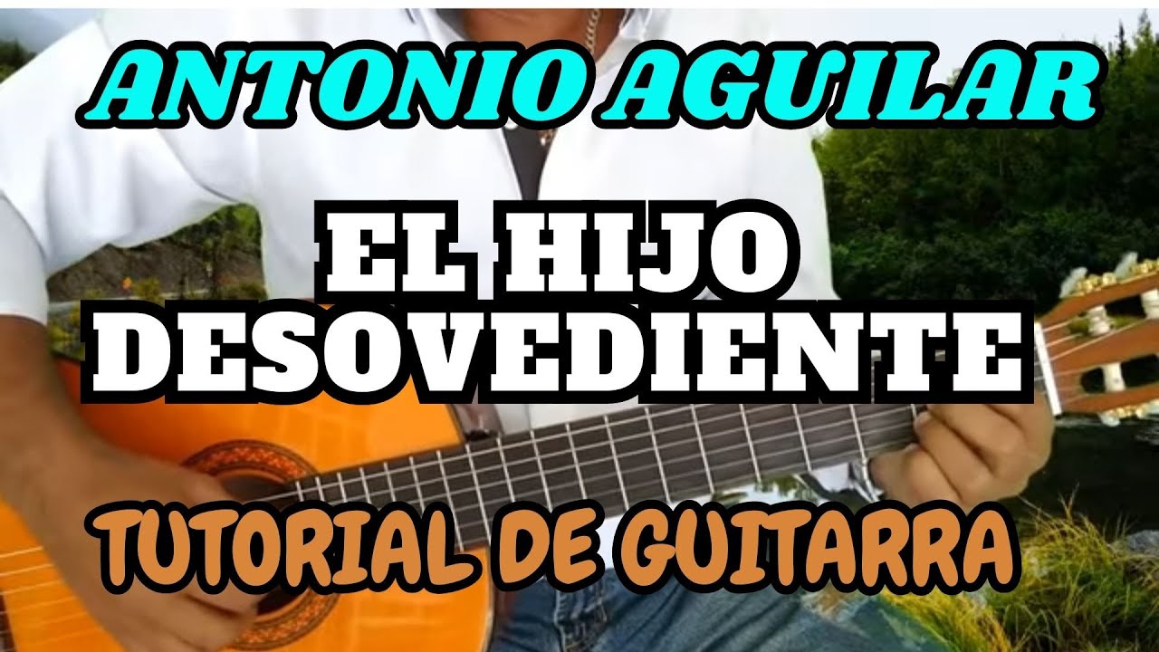 Como tocar EL HIJO DESOBEDIENTE de Antonio Aguilar en guitarra tutorial acordes