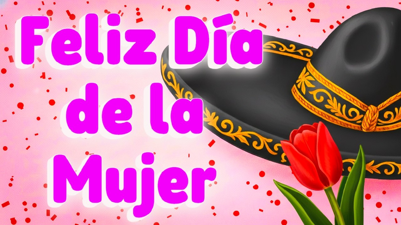 Hoy te celebro - Feliz Día de la Mujer  - Canción 8 de Marzo Dia Internacional de la Mujer #8m