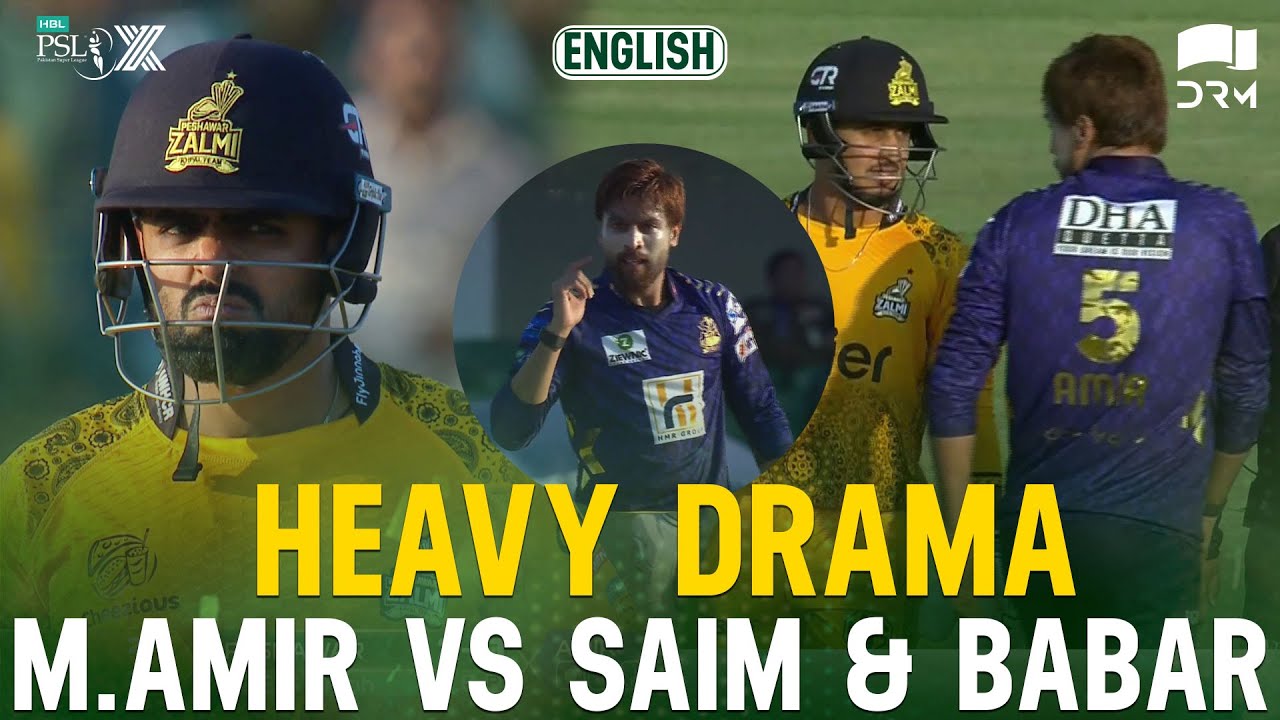 Heavy Drama | M. Amir vs Saim Ayub & Babar Azam | Zalmi vs Gladiators | Match 2 | HBL PSL X | M3O1K