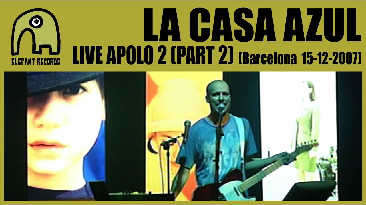 LA CASA AZUL - Live Apolo 2, Barcelona | 15-12-2007 (Part 2)
