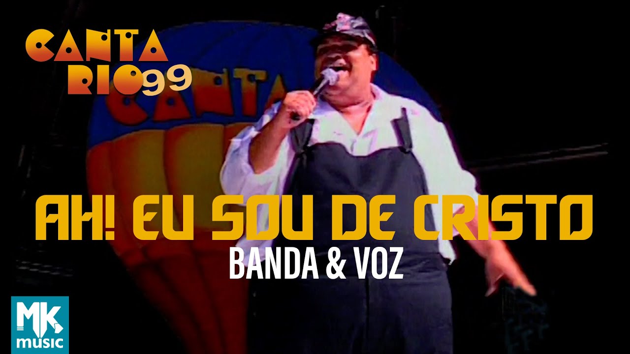 Banda & Voz - Ah Eu Sou De Cristo (Ao Vivo) - DVD Canta Rio 99