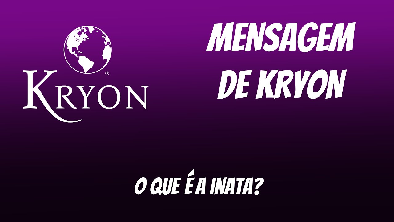💓 KRYON | “O Que É a INATA?” |