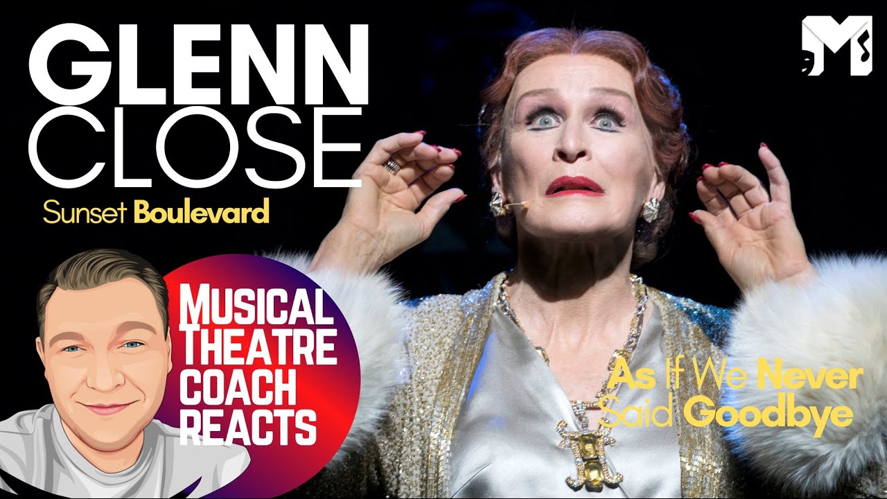 Musical Theatre Coach Reacts | Glenn Close - As If We've Never Said Goodbye | Sunset Boulevard