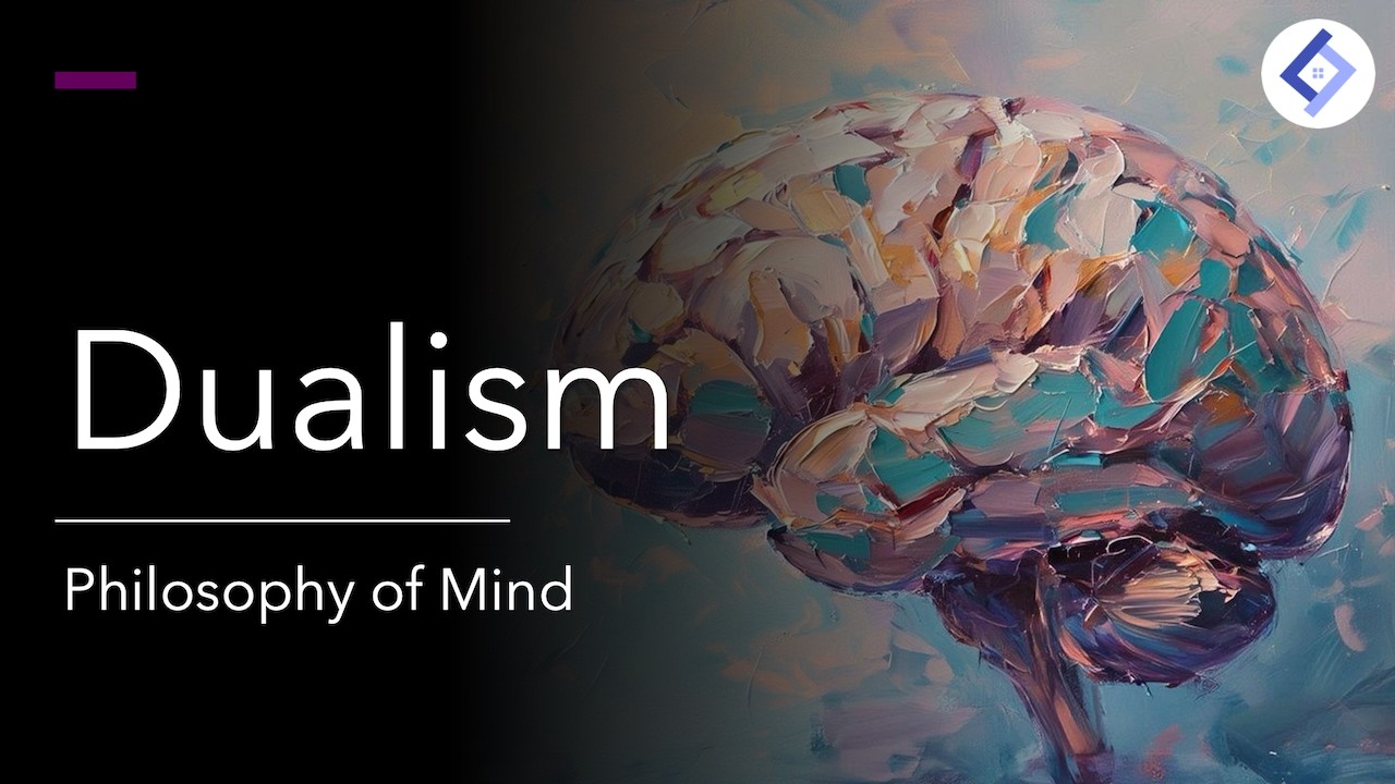 Introduction to Dualism | Philosophy of Mind