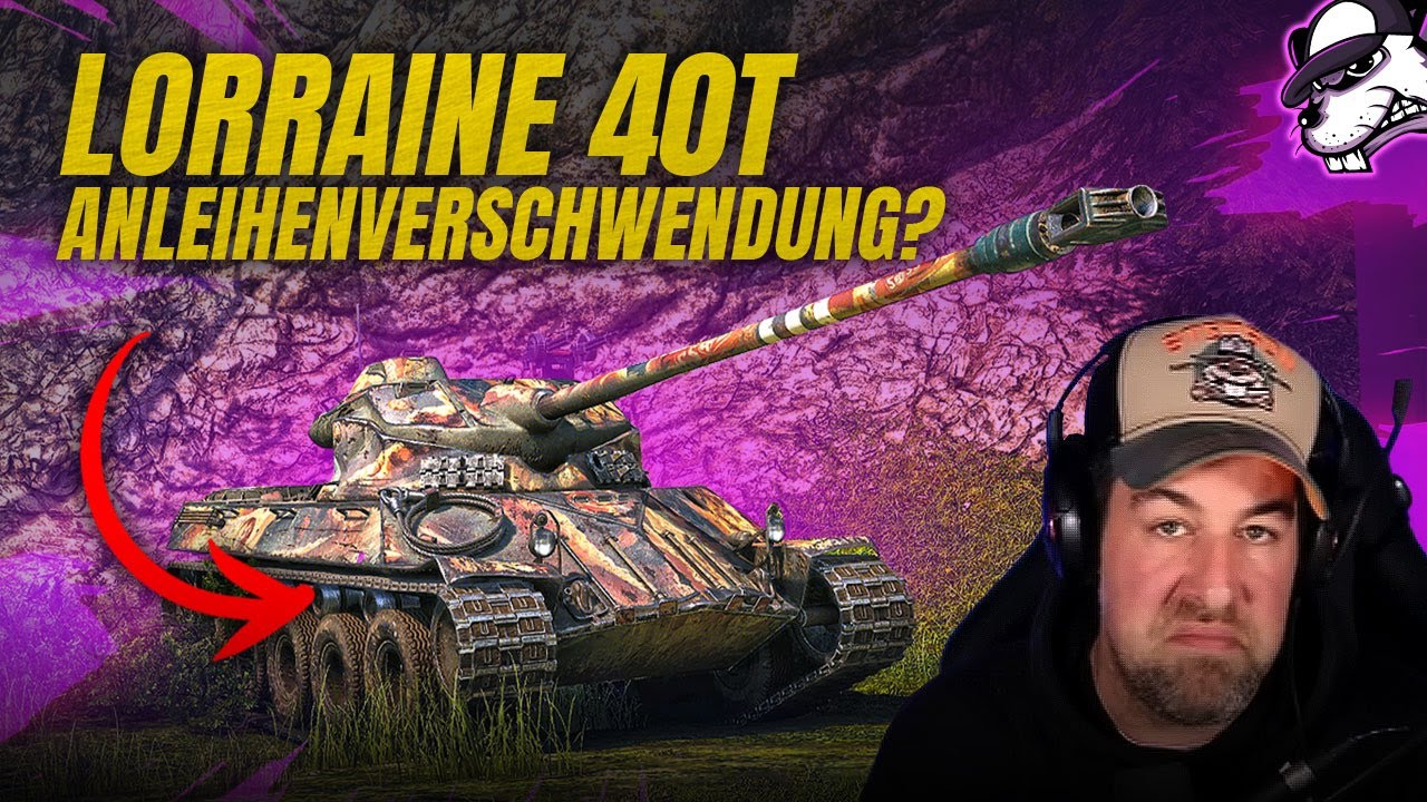 Lorraine 40t - Anleihenverschwendung oder falsche Vorstellung? [WoT - Gameplay - Deutsch]
