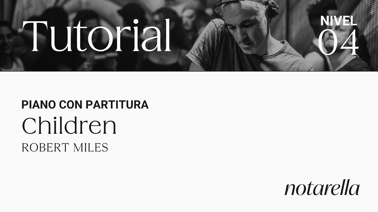 Tutorial y partitura piano Children de Robert Miles. Nivel 4/5