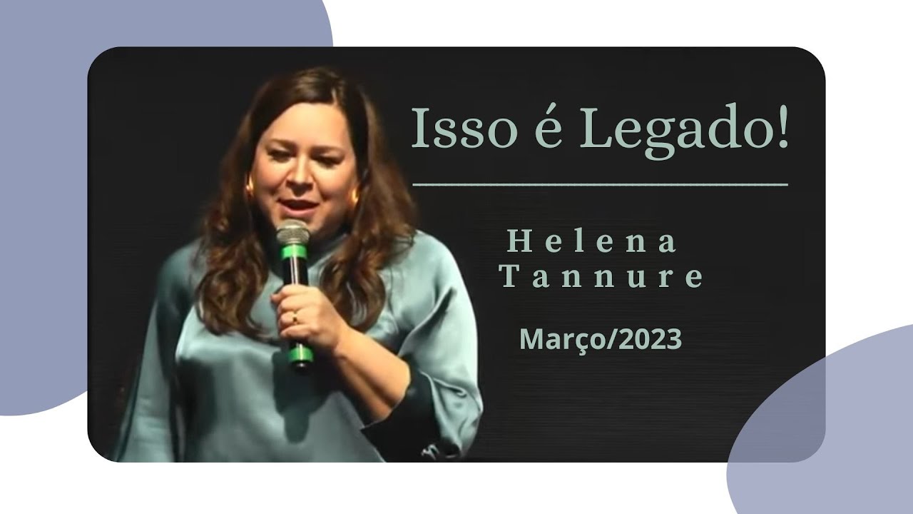 Helena Tannure - Isso é Legado!