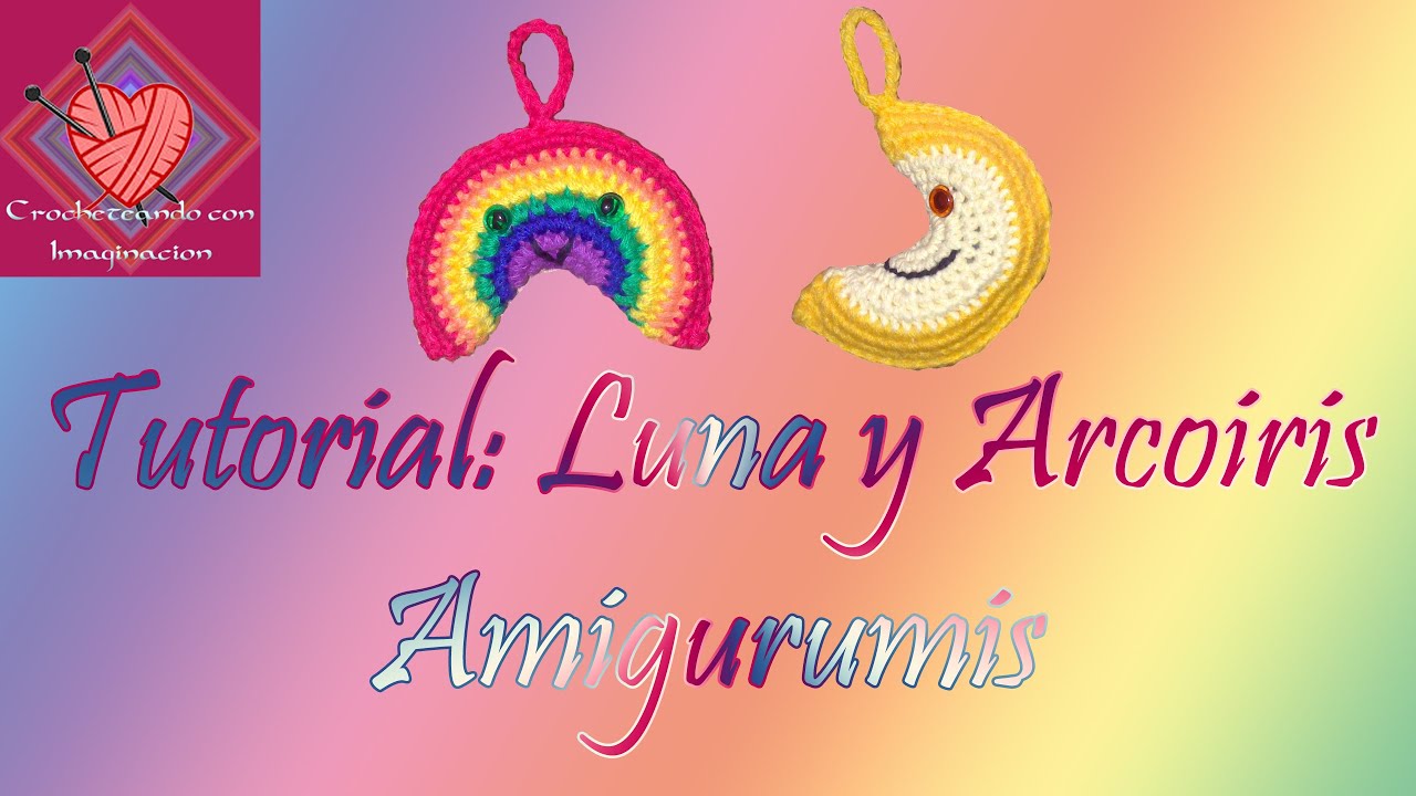 Tutorial: Luna y Arcoiris Amigurumis