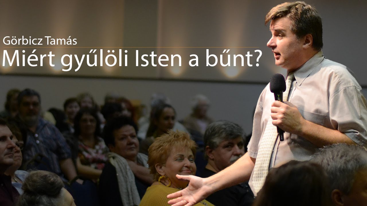 Görbicz Tamás: Miért gyűlöli Isten a bűnt?