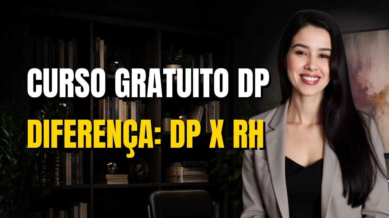 Aula 02: O que é o DP e qual a diferença para RH? | DEPARTAMENTO PESSOAL DO ZERO