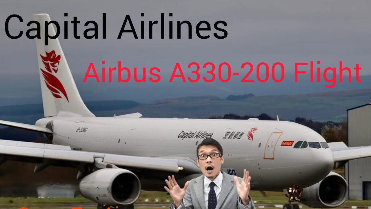 Capital Airlines Airbus A330-200 Flight Came to Airport 