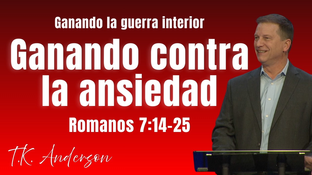 Ganando contra la ansiedad - Romanos 7:14-25